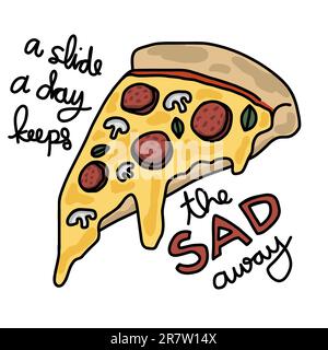 A Pizza slide a day keeps the sad away cartoon vector illustration Stock Vector