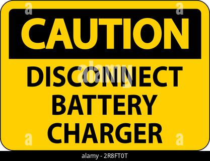 Caution Sign Disconnect Battery Charger On White Background Stock Vector