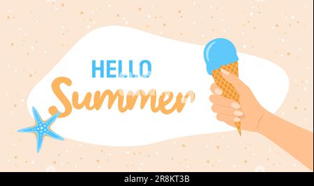 Hand holding ice cream, text hello summer and starfish on a sand background. Flat vector illustration Stock Vector