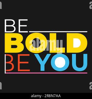 Be bold be you vector typeface t shirt design Stock Vector