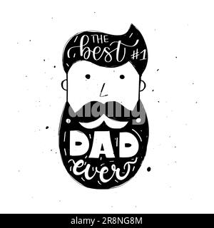 The best Dad ever. Bearded man typography. Hand-written lettering and calligraphy father day print design Stock Vector