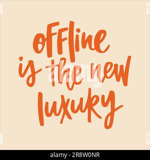 Offline is the new luxury - handwritten quote. Modern calligraphy illustration for posters, cards, etc. Stock Vector