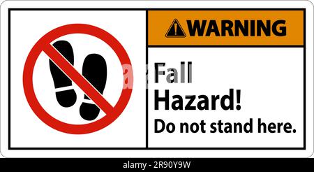 Warning Sign Fall Hazard, Do Not Stand Here On White Background Stock Vector