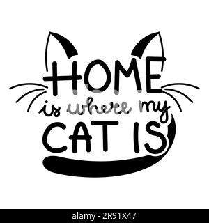 Home is where the cat is - funny hand drawn vector saying with cat mustache and ears. Stock Vector