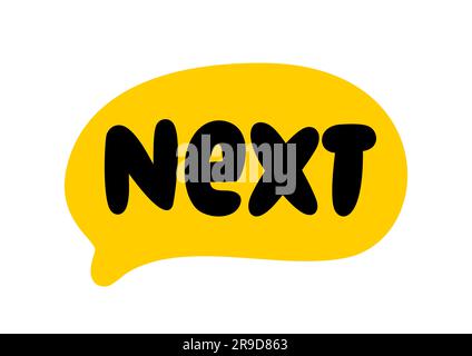 NEXT text speech bubble. Next word on text box. Vector illustration. Hand drawn quote. Next icon lettering. Doodle phrase isolated on white background Stock Vector