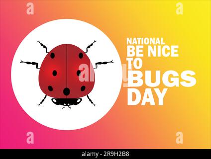 National Be Nice To Bugs Day Vector illustration. Holiday concept. Template for background, banner, card, poster with text inscription. Stock Vector