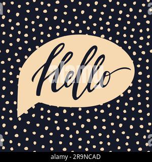 Vector trendy illustration with "Hello" lettering and speech bubble on hand drawn dots texture background. Handwritten design. Modern calligraphy. Stock Vector