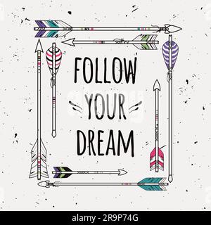 Vector abstract ethnic frame with arrows and typographic text "Follow your dream". Poster in boho style. American indian motifs. Stock Vector