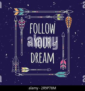 Vector abstract ethnic frame with arrows and typographic text "Follow your dream". Poster in boho style. American indian motifs. Stock Vector