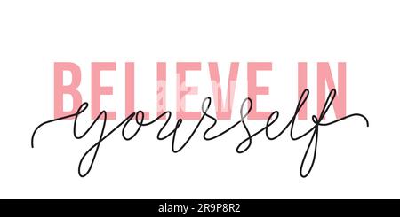 Vector illustration of Believe in Yourself lettering quote. Motivation and body positive trendy concept. Modern calligraphy text design print for fash Stock Vector