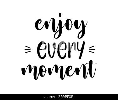 Inspirational motivational quote. Enjoy every moment of life. Simple trendy  design Stock Vector Image & Art - Alamy