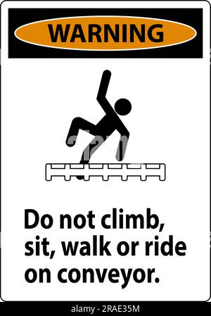 Walk Not Ride Warning Label Do Not Climb, Sit, Walk or Ride on Conveyor Stock Vector ...