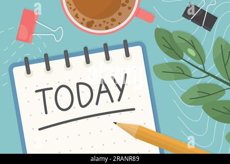 today written in a notebook, top view composition with coffee cup, penci, office clips and green plant - vector illustration Stock Vector