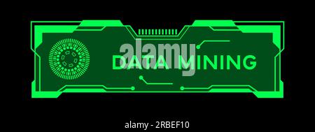 Green color of futuristic hud banner that have word data mining on user interface screen on black background Stock Vector