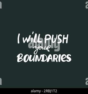 i will push your boundaries. Isolated creative typography. Vector outline color illustration with text Quotes positive phrases hand drawing, Stock Vector