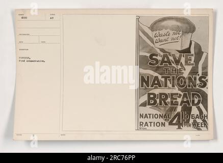 The image depicts a poster on food conservation during World War One. The poster features the slogan 'Waste not Want not! SAVE THE NATIONS BREAD' and highlights the importance of conserving food to support the war effort. It also states the national ration of 4 10 each per week. Stock Photo