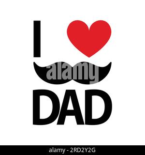 I love dad typography design vector isolated on white background. Happy father's day background Vector illustration for Card, design for greeting card Stock Vector