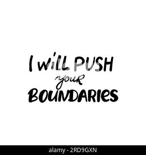 i will push your boundaries. Isolated creative typography. Vector outline color illustration with text Quotes positive phrases Black on white hand Stock Vector