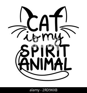Cat is my spirit animal - funny hand drawn vector saying with cat mustache and ears. Stock Vector