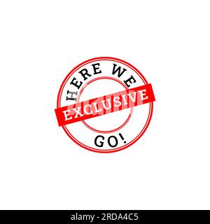 Here we go and exclusive rubber stamp isolated on white background. sticker stamp with text Stock Vector