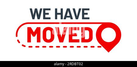 Have move icon, we have moved sign. Vector emblem for office, store or business company new address location. Red geotag and route line on white. Announcement message for relocation, change of place Stock Vector