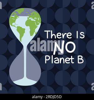 There is no planet B quote. Global warming and climate change concept with flowing water from Earth in the hourglass. Water pollution and global tempe Stock Vector