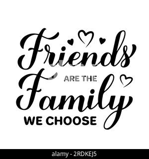 Friends is the family you choose calligraphy lettering isolated on white. Friendship Day quote. Vector template for typography poster, banner, greetin Stock Vector