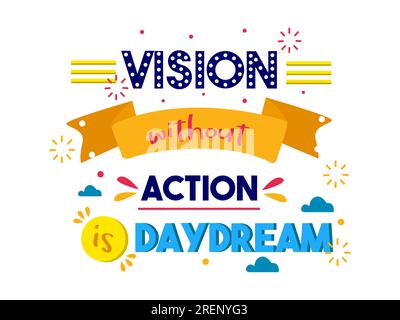 vision without action is daydream inspirational quotes everyday motivation positive saying typography design colorful text Stock Vector