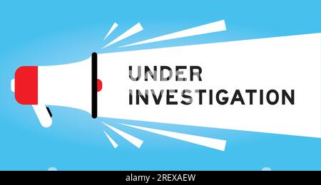 Color megaphone icon with word under investigation in white banner on blue background Stock Vector