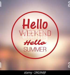Inspirational Sentence - Hello weekend, Hello summer on a Blurred Background Stock Vector