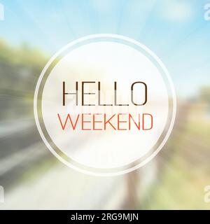 Inspirational Sentence - Hello weekend on a Blurred Background Stock Vector