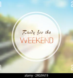 Inspirational Sentence - Ready for the Weekend On a Blurred Background Stock Vector