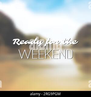 Inspirational Quote - Ready for the Weekend on aBlurry Beach Background Stock Vector