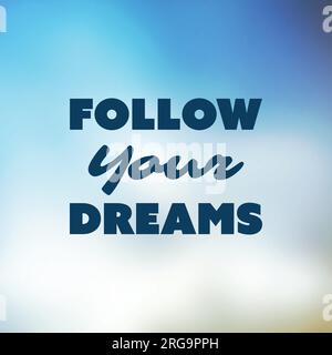 Follow Your Dreams - Inspirational Quote, Slogan, Saying - Success Concept Illustration with Label and Blurred Background Stock Vector