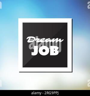 Dream Job - Inspirational Quote, Slogan, Saying - Success and Achievement Concept Vector Illustration with Label and Blue Blurred Background Stock Vector