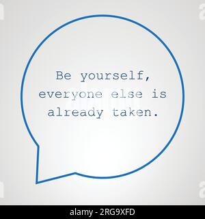 Be Yourself, Everyone Else is Already Taken. - Inspirational Quote, Slogan, Saying - Success Concept Illustration with Speech Bubble Stock Vector