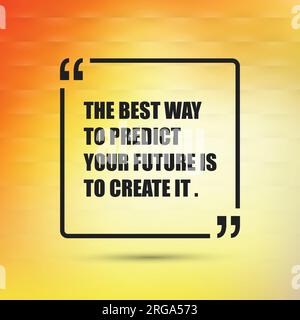 Inspirational Quote - The Best Way to Predict Your Future is to Create It - on a Yellow Abstract Background Stock Vector