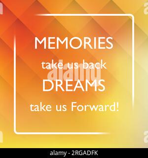 Memories Take Us Back Dreams Take Us Forward - Inspirational Quote, Slogan, Saying on an Abstract Yellow Background Stock Vector