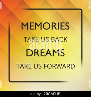Memories Take Us Back Dreams Take Us Forward - Inspirational Quote, Slogan, Saying on an Abstract Yellow Background Stock Vector