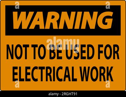 Warning Sign Not To Be Used For Electrical Work Stock Vector