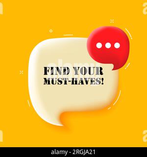 Find your must haves. Speech bubble with Find your must haves text. 3d illustration. Pop art style. Vector line icon for Business Stock Vector