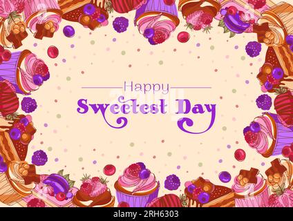 Happy sweetest day. Frame of appetizing muffins and cakes with chocolate, berries and caramel. Modern bright sketch style vector illustration. For pos Stock Vector