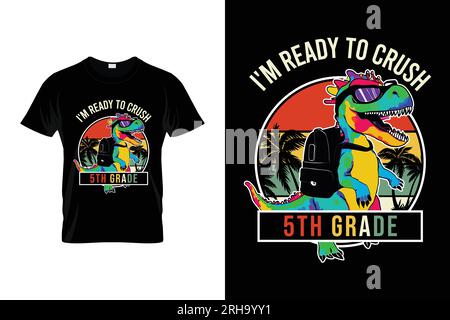 I'm Ready To Crush 5th Grade Dinosaur Retro Vintage Back to school typography t shirt design vector Stock Vector