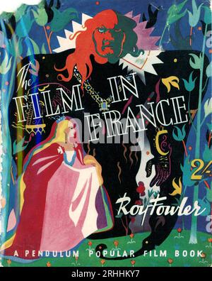 Front Cover / Dust Jacket of British book THE FILM IN FRANCE by ROY FOWLER published in 1946 with artwork cover featuring JEAN MARAIS and JOSETTE DAY in BEAUTY AND THE BEAST / LA BELLE ET LA BETE written and directed by JEAN COCTEAU Stock Photo
