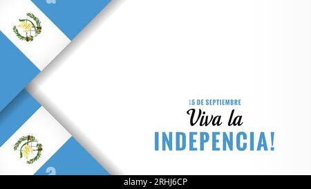 Viva la Indepencia, Guatemala flags poster. Spanish text: September 15, Long live the Independence! Happy Independence day of Guatemala vector banner Stock Vector