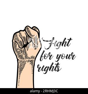 Raised fist arm hand drawing with Fight for your rights motivational quote banner. Vector illustration protest, against, and freedom speech of equalit Stock Vector
