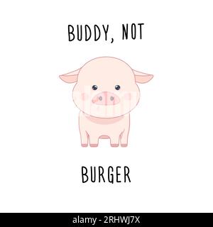 cute kawaii piggy cow, vegan lettering, slogan, vegan day vector illustration white background not your mum, not your milk, mate, not a burger Stock Vector