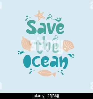 Save the ocean handdrawn cute lettering composition with seashells and fish. Vector design in pastel colors. Stock Vector