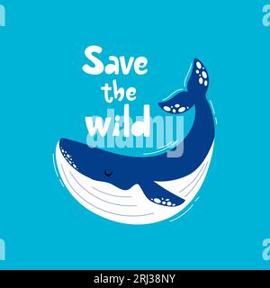 Save the wild lettering composition with cute whale. Handdrawn design for kids T shirt, poster, cards. Stock Vector
