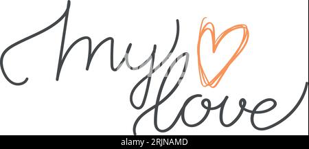 Hand drawn phrase My love. Handwritten, calligraphy inspired. Isolated on white background Stock Vector